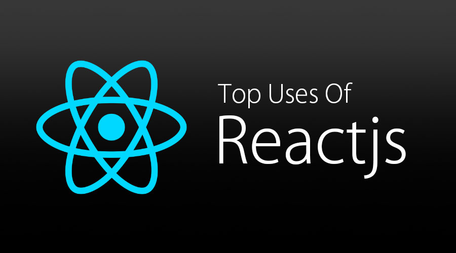 Top Uses of Developing Modern Web apps with React.js